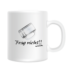 "Frag nicht" Tasse | Rockstadl
