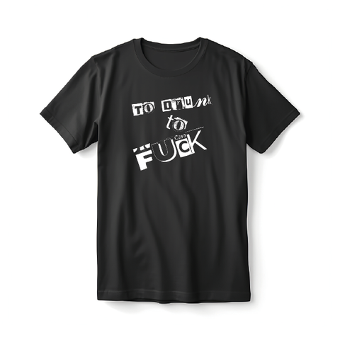 "To Drink To Fuck" T-Shirt Unisex | Rockstadl