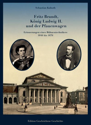 Fritz Brandt, König Ludwig II. und der Pfauenwagen | Geschriebene Geschichte