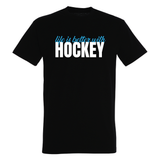 Life is better with Hockey T-Shirt | Hockeyhelden