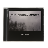 Why Not Album | The Degray Effect