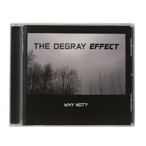 Why Not Album | The Degray Effect